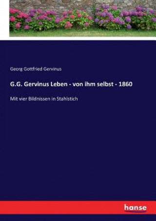 Livre G.G. Gervinus Leben - von ihm selbst - 1860 GEORG GOTT GERVINUS