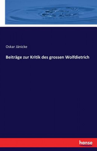 Knjiga Beitrage zur Kritik des grossen Wolfdietrich Oskar Janicke