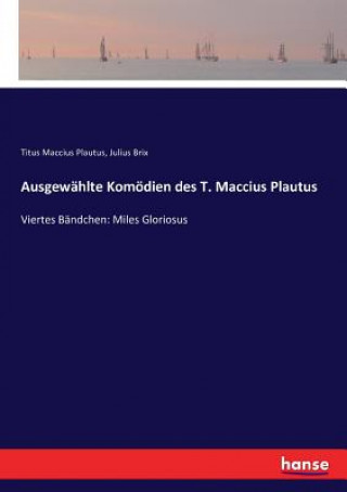 Kniha Ausgewahlte Komoedien des T. Maccius Plautus Brix Julius Brix