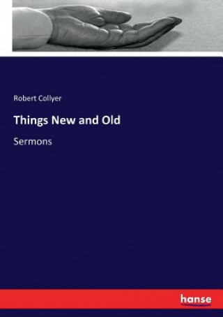 Kniha Things New and Old Collyer Robert Collyer