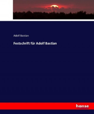 Книга Festschrift fur Adolf Bastian Adolf Bastian