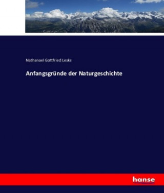Carte Anfangsgrunde der Naturgeschichte Nathanael Gottfried Leske