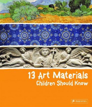 Kniha 13 Art Materials Children Should Know Narcisa Marchioro