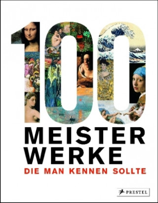 Kniha 100 Meisterwerke, die man kennen sollte 