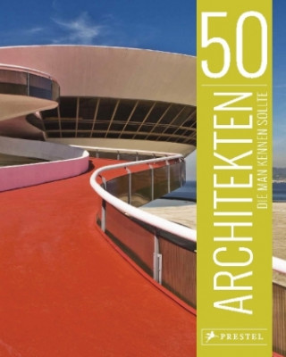Kniha 50 Architekten, die man kennen sollte Isabel Kuhl