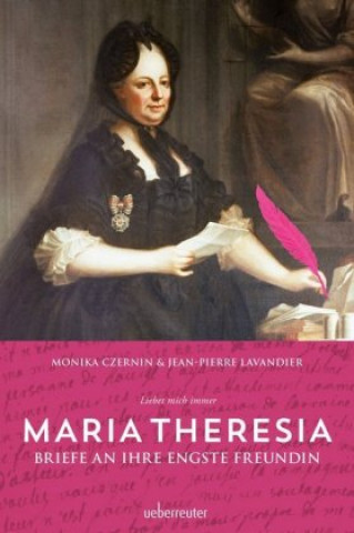 Carte Maria Theresia - Liebet mich immer Monika Czernin
