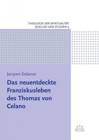 Kniha Das neuentdeckte Franziskusleben des Thomas von Celano Jacques Dalarun