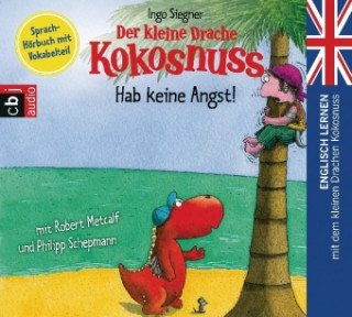 Audio Der kleine Drache Kokosnuss - Hab keine Angst! Ingo Siegner