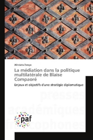 Knjiga La médiation dans la politique multilatérale de Blaise Compaoré Windata Zongo