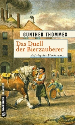 Kniha Das Duell der Bierzauberer - Aufstieg der Bierbarone Günther Thömmes