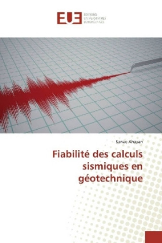 Kniha Fiabilité des calculs sismiques en géotechnique Sanae Ahayan