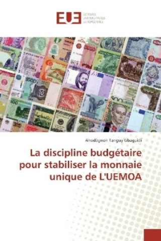 Książka La discipline budgétaire pour stabiliser la monnaie unique de L'UEMOA Ahodègnon Tanguy Gbaguidi