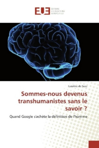 Kniha Sommes-nous devenus transhumanistes sans le savoir ? Caroline de Seze