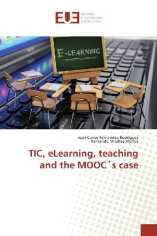 Knjiga TIC, eLearning, teaching and the MOOCs case Juan Carlos Fernández Rodríguez