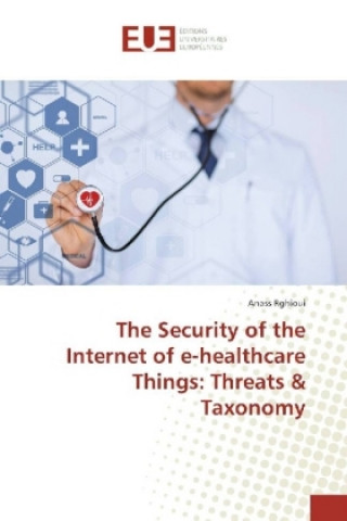 Kniha Security of the Internet of e-healthcare Things Anass Rghioui