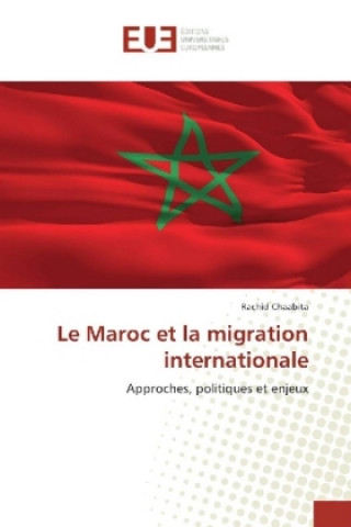 Książka Le Maroc et la migration internationale Rachid Chaabita