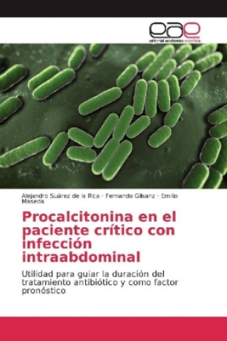 Knjiga Procalcitonina en el paciente crítico con infección intraabdominal Alejandro Suárez de la Rica