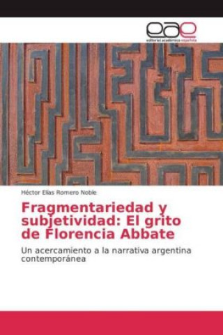 Carte Fragmentariedad y subjetividad: El grito de Florencia Abbate Héctor Elías Romero Noble