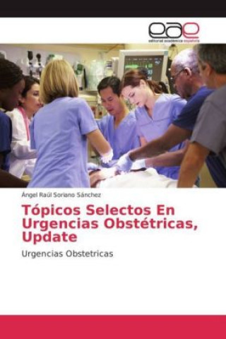 Carte Tópicos Selectos En Urgencias Obstétricas, Update Ángel Raúl Soriano Sánchez