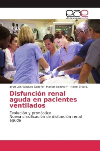 Könyv Disfunción renal aguda en pacientes ventilados Jorge Luis Vázquez Cedeño