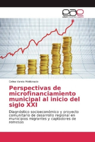 Książka Perspectivas de microfinanciamiento municipal al inicio del siglo XXI Celina Varela Maldonado