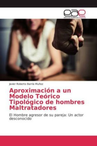Carte Aproximación a un Modelo Teórico Tipológico de hombres Maltratadores Javier Roberto Barría Muñoz