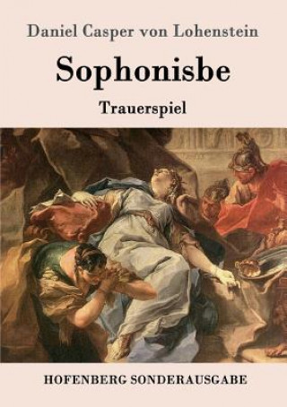 Buch Sophonisbe Daniel Casper Von Lohenstein