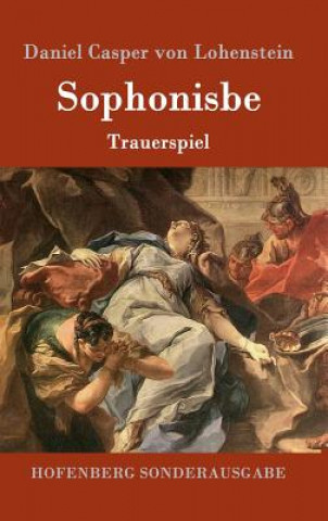 Kniha Sophonisbe Daniel Casper Von Lohenstein