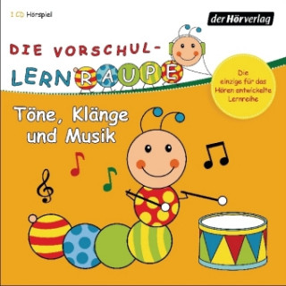 Audio Die Vorschul-Lernraupe: Töne, Klänge und Musik Swantje Zorn