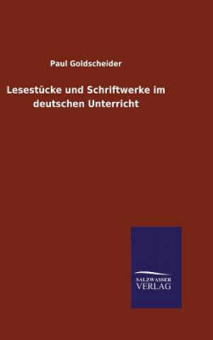 Könyv Lesestucke und Schriftwerke im deutschen Unterricht Paul Goldscheider