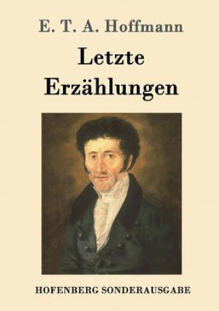 Könyv Letzte Erzahlungen E. T. A. Hoffmann