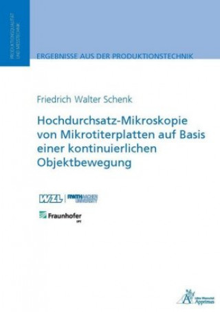 Книга Hochdurchsatz-Mikroskopie von Mikrotiterplatten auf Basis einer kontinuierlichen Objektbewegung Friedrich Walter Schenk