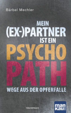 Книга Mein (Ex-)Partner ist ein Psychopath Bärbel Mechler