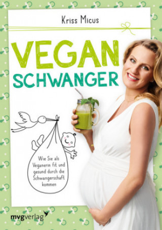 Könyv Vegan schwanger Kriss Micus