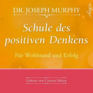 Audio Schule des positiven Denkens - Für Wohlstand und Erfolg Dr. Joseph Murphy