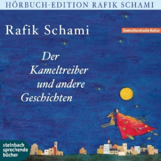 Audio Der Kameltreiber von Heidelberg und andere Geschichten Rafik Schami