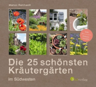 Kniha Die 25 schönsten Kräutergärten im Südwesten Marion Reinhardt