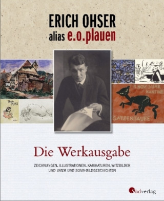 Kniha Erich Ohser alias e.o.plauen - Die Werkausgabe Erich Ohser alias e. o. plauen