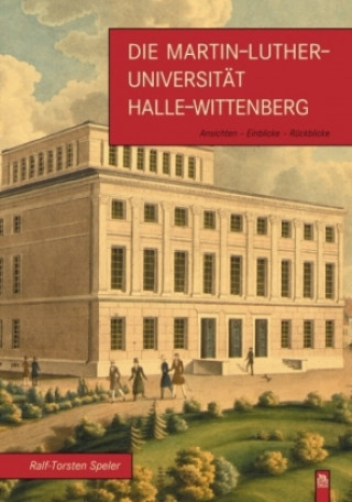 Kniha Die Martin-Luther-Universität Halle-Wittenberg Ralf T Speler