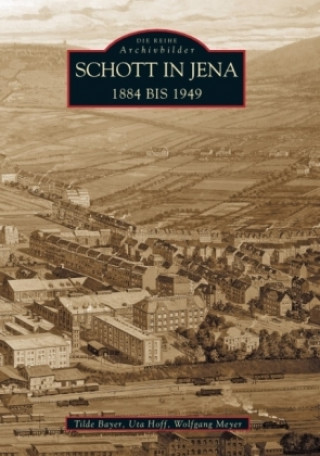 Kniha Die Schott in Jena 1884 bis 1949 Tilde Dr. Bayer