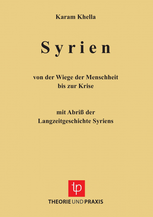 Book Syrien - von der Wiege der Menschheit bis zu Krise. Mit Abriss der Langzeitgeschichte Sytriens Karam Khella