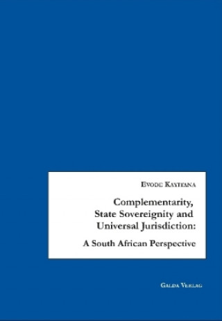 Könyv Complementarity, State Sovereignty and Universal Jurisdiction Evode Kayitana