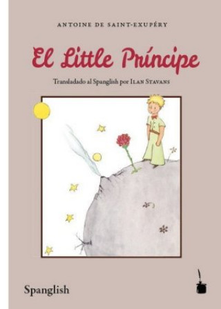 Kniha El Little Príncipe. Der kleine Prinz, Spanglish Antoine de Saint-Exupéry