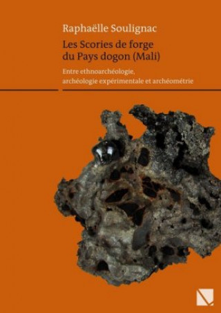 Kniha Les Scories de forge du Pays dogon (Mali). Raphaëlle Soulignac