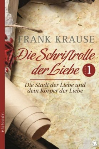 Carte Die Schriftrolle der Liebe. Bd.1 Frank Krause