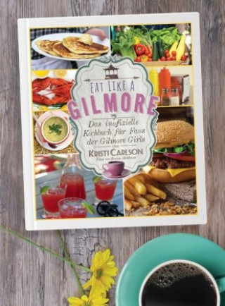 Kniha Eat Like A Gilmore Kristi Carlson