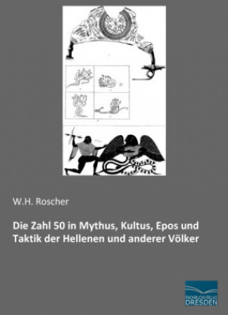 Carte Die Zahl 50 in Mythus, Kultus, Epos und Taktik der Hellenen und anderer Völker Wilhelm Heinrich Roscher