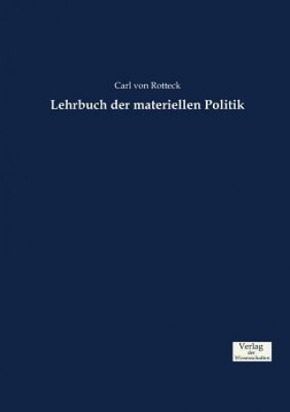 Könyv Lehrbuch der materiellen Politik Carl Von Rotteck