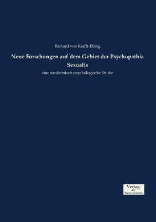 Book Neue Forschungen auf dem Gebiet der Psychopathia Sexualis Richard Von Krafft-Ebing