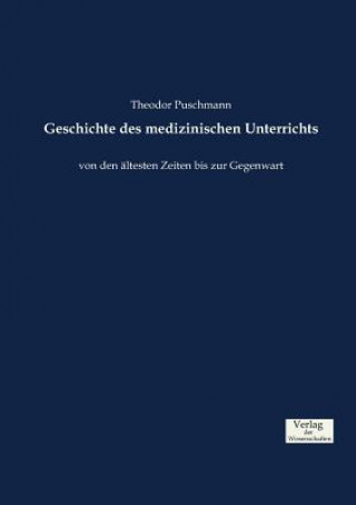 Kniha Geschichte des medizinischen Unterrichts Theodor Puschmann